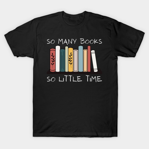 So Many Books So Little Time Reading Read Lover Reader Gift T-Shirt by StarMa
